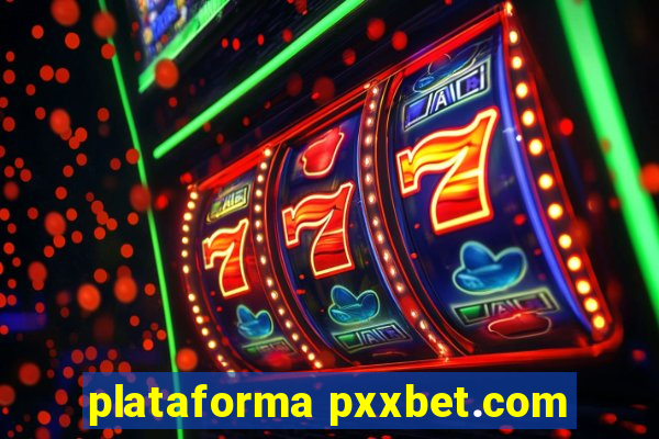 plataforma pxxbet.com